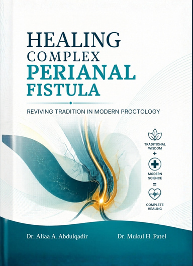 HEALING COMPLEX PERIANAL FISTULA: Reviving Tradition in Modern Proctology