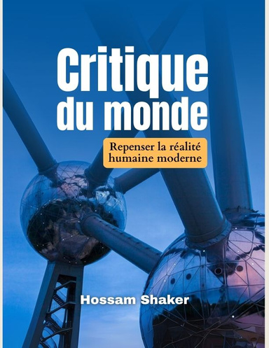 Critique du monde: Repenser la réalité humaine moderne